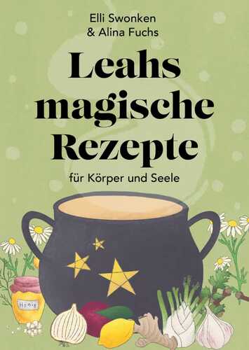 Leahs magische Rezepte für Körper und Seele