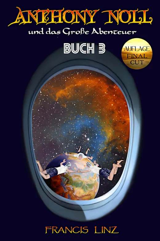 Anthony Noll / Anthony Noll und das Große Abenteuer (BUCH 3) (Final Cut)