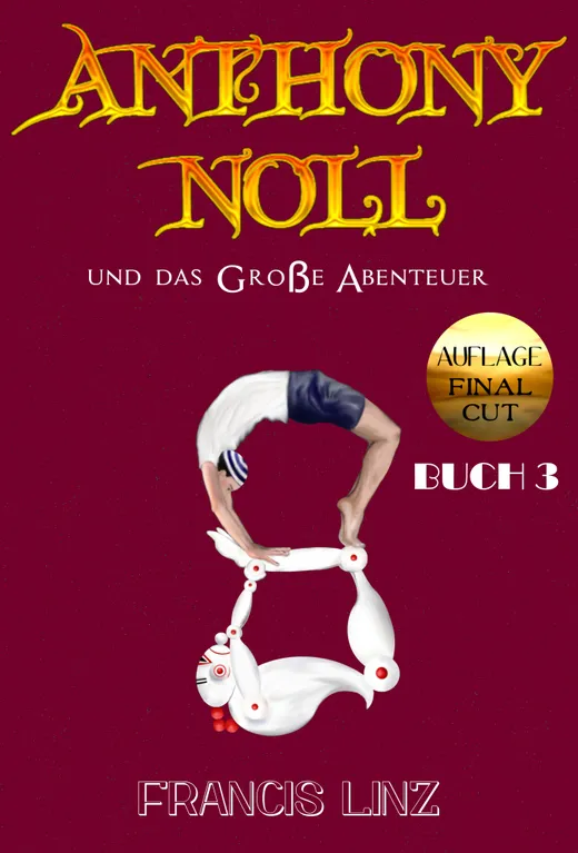 Anthony Noll / Anthony Noll und das Große Abenteuer (BUCH 3) (Final Cut)