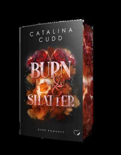 Burn & Shatter: Dark Romance
