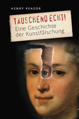 Täuschend echt! — Henry Keazor