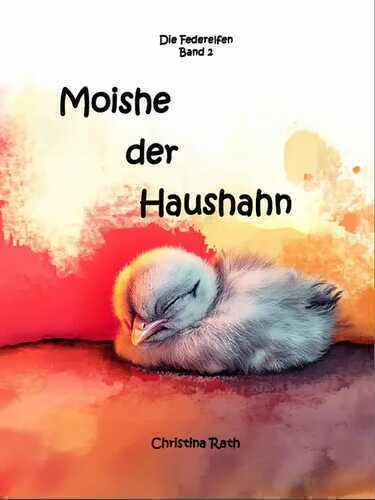 Moishe der Haushahn — Christina Rath