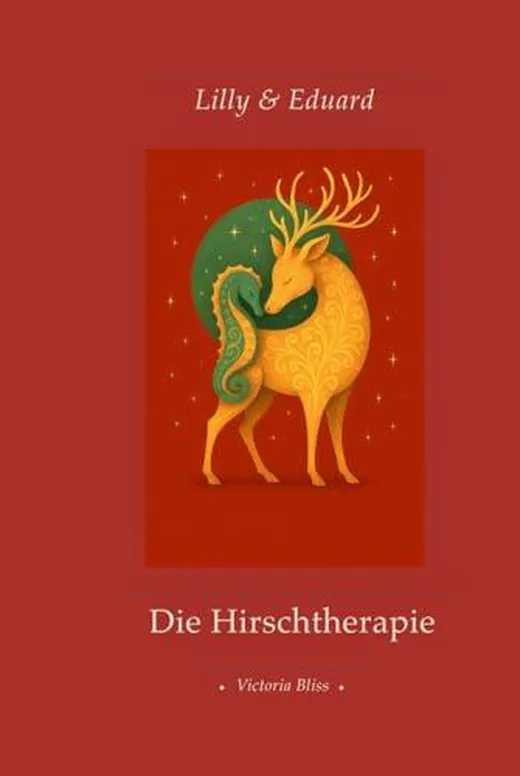 Lilly & Eduard: Die Hirschtherapie (Lilly & Eduard – Die Hirschspiegel-Trilogie, Band 3)