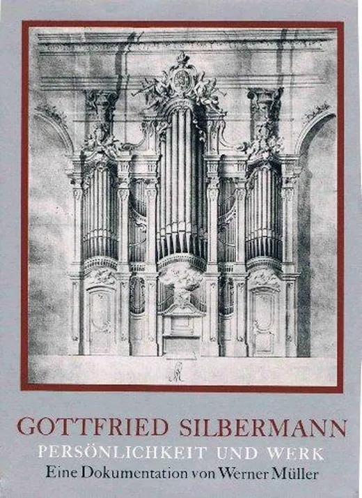 Gottfried Silbermann: Persönlichkeit und Werk