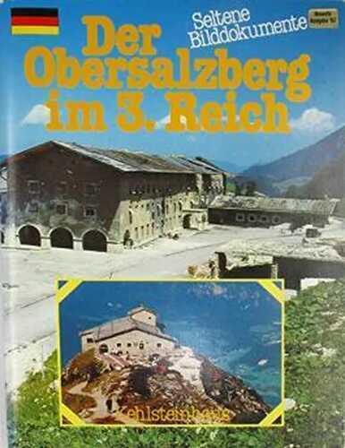 Der Obersalzberg im 3. Reich - Seltene Bilddokumente