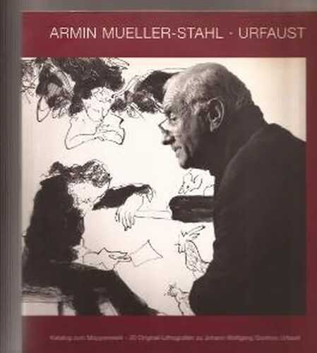 Armin Mueller-Stahl - Urfaust: Katalog zum Mappenwerl - 20 Original-Lithographien zu Johann Wolfgangs Goethes Urfaust