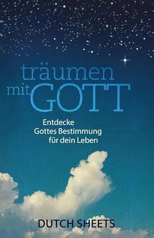 Träumen mit Gott: Entdecke Gottes Bestimmung für dein Leben