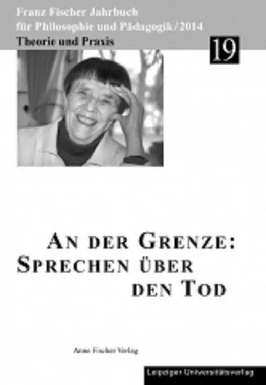 Franz-Fischer-Jahrbücher für Philosophie und Pädagogik / An der Grenze: Sprechen über den Tod
