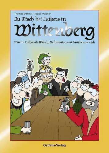 Zu Tisch bei Luthers in Wittenberg