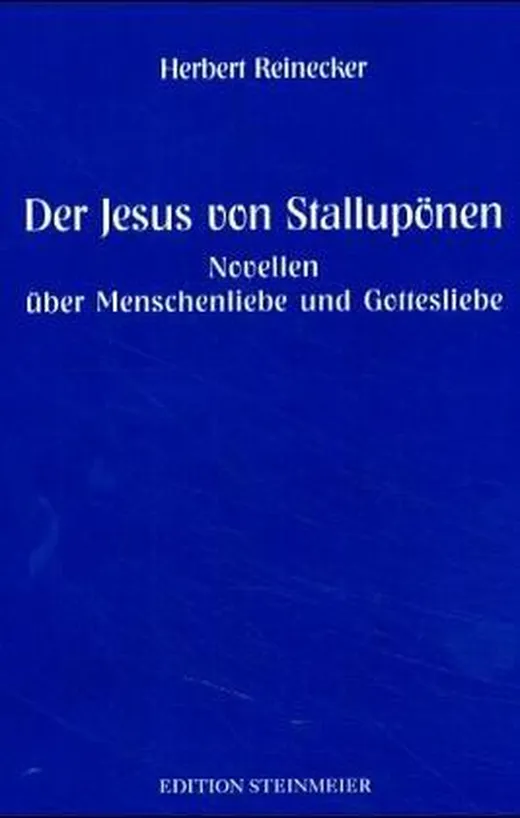 Der Jesus von Stallupönen: Novellen über Menschenliebe und Gottesliebe