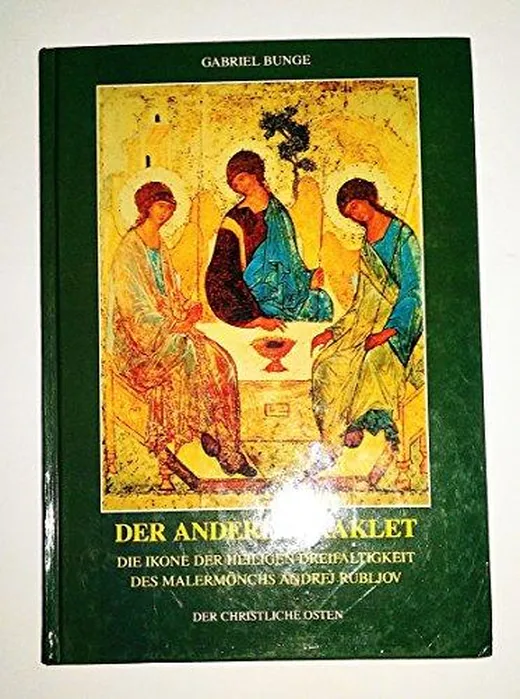 Der andere Paraklet: Die Ikone der heiligsten Dreifaltigkeit des Malermönchs Andrej Rubljov