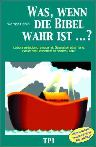 Was, wenn die Bibel wahr ist?