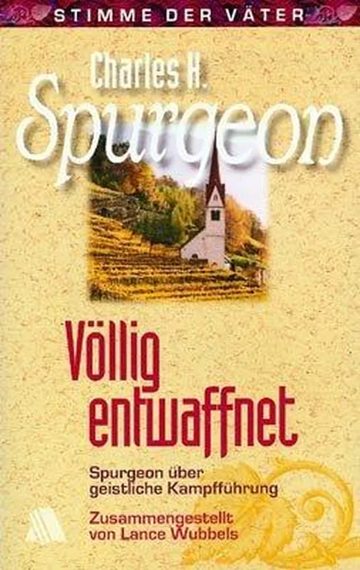 Völlig entwaffnet: Spurgeon über geistliche Kampfführung