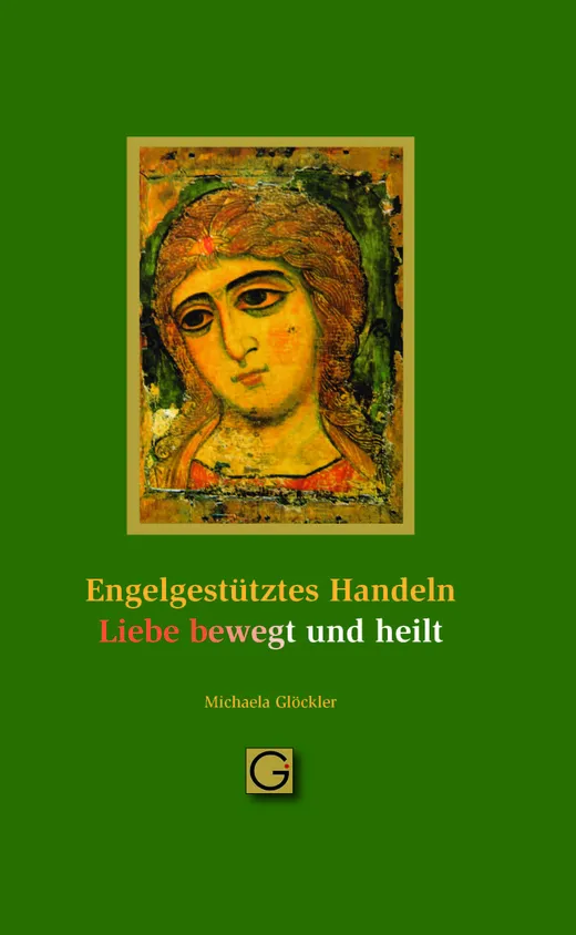 Engel gestütztes Handeln - Liebe bewegt und heilt