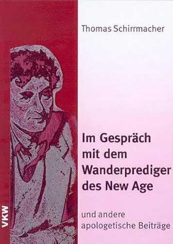 Im Gespräch mit dem Wanderprediger des New Age - und andere apologetische Beiträge