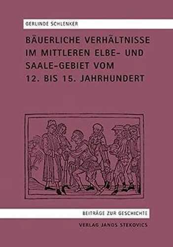 Bäuerliche Verhältnisse im Mittelelbe- und Saalegebiet vom 12. bis 15. Jahrhundert