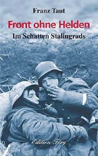 Front ohne Helden: Im Schatten Stalingrads