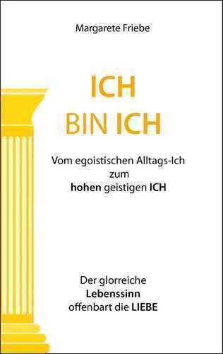 ICH BIN ICH — Margarete Friebe