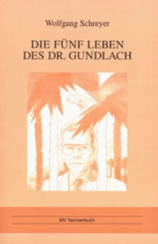Die fünf Leben des Dr. Gundlach