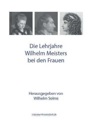 Die Lehrjahre Wilhelm Meisters bei den Frauen