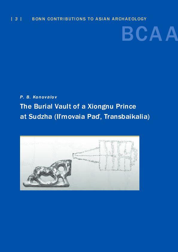 The Burial Vault of a Xiongnu Prince at Sudzha (Iľmovaia paď, Transbaikalia)