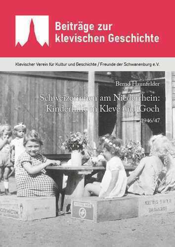 Schweizerinnen am Niederrhein: Kinderhilfe in Kleve und Goch 1946/47