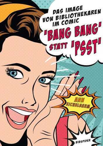 Das Image von Bibliothekaren im Comic: "Bang Bang" statt "Psst"