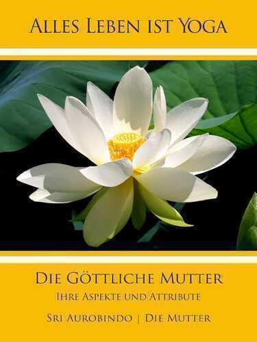 Die Göttliche Mutter — Sri Aurobindo