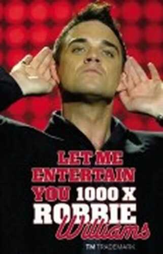 Robbie Williams - Let Me Entertain You 1000 x