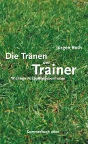 Die Tränen der Trainer — Jürgen Roth