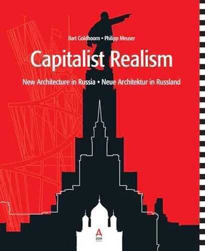 Capitalist Realism: New Architecture in Russia: Engl.-Dtsch.-Russ.