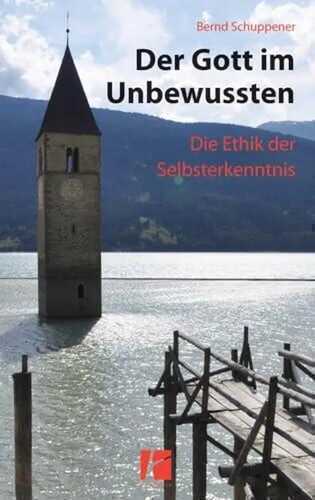 Der Gott im Unbewussten: Die Ethik der Selbsterkenntnis