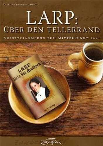 LARP: Über den Tellerrand (Aufsatzsammlung zum MittelPunkt 2011)