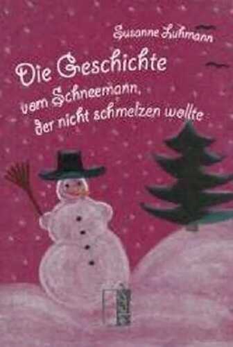 Die Geschichte vom Schneemann, der nicht schmelzen wollte