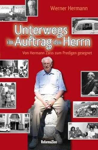 Unterwegs im Auftrag des Herrn: Von Hermann Zaiss zum Predigen gesegnet