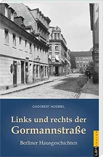 Links und rechts der Gormannstraße: Berliner Hausgeschichten