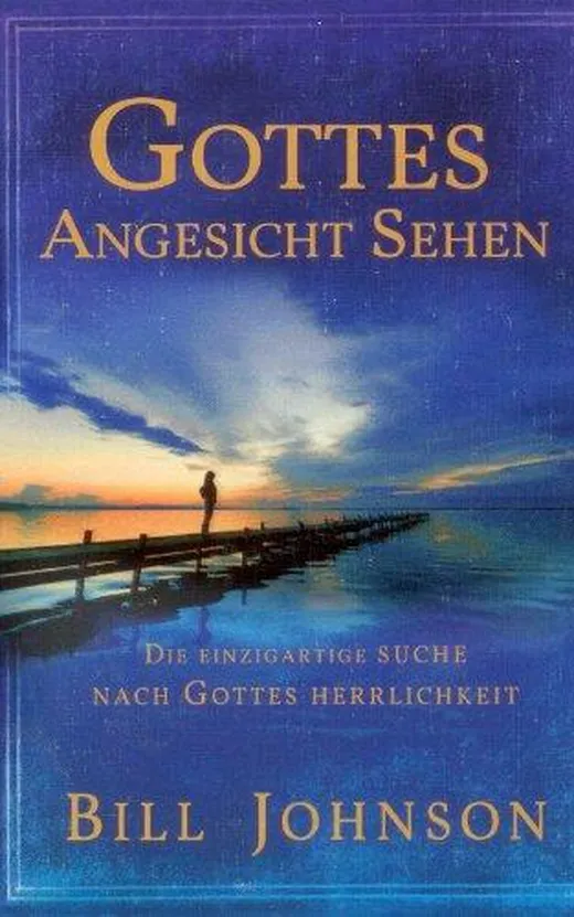 Gottes Angesicht sehen: Die einzigartige Suche, Gottes Herrlichkeit zu erleben