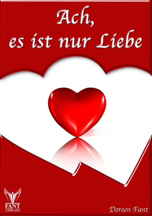 Ach, es ist nur Liebe - Liebesgedichte