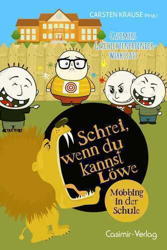 Schrei wenn du kannst Löwe - Mobbing in der Schule