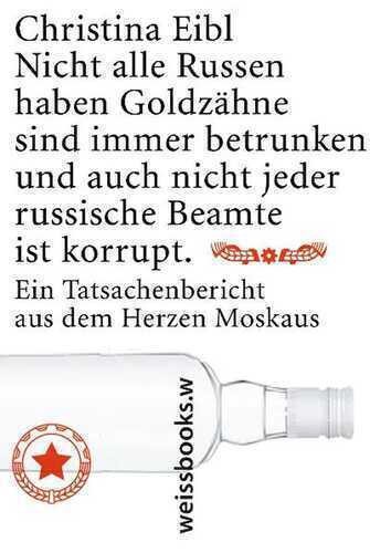 Nicht alle Russen haben Goldzähne, sind immer betrunken und auch nicht jeder russische Beamte ist korrupt