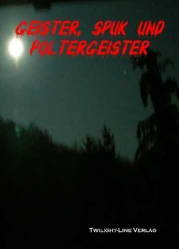Geister, Spuk und Poltergeister