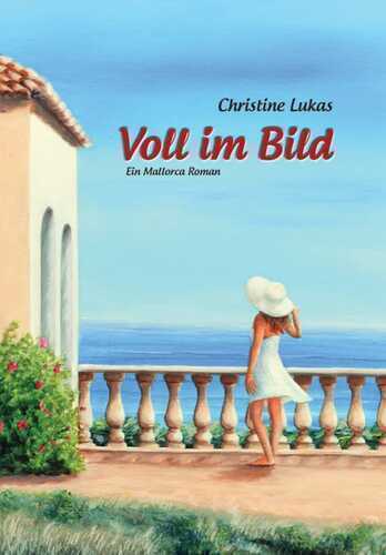 Voll im Bild – Ein Mallorca Roman