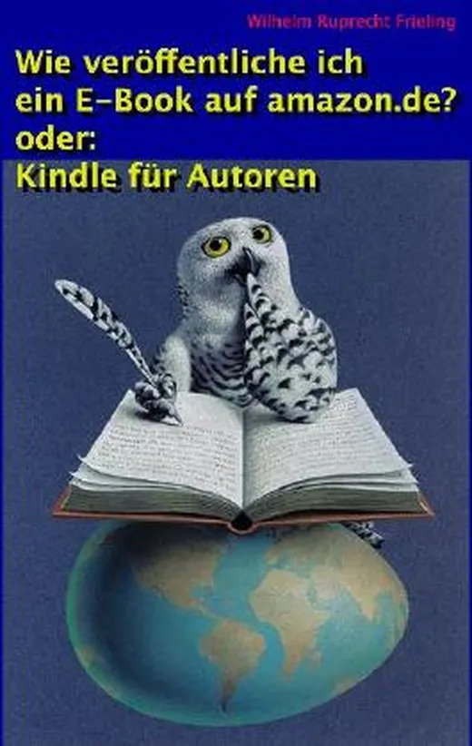 KINDLE FÜR AUTOREN oder: Wie veröffentliche ich ein E-Book auf amazon.de?