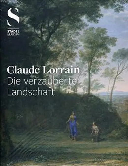 Claude Lorrain: Die verzauberte Landschaft