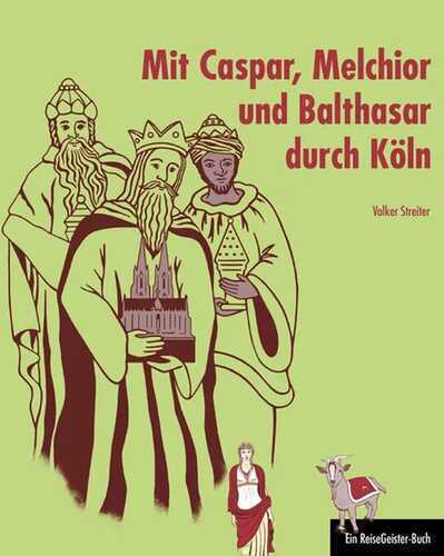 Mit Caspar, Melchior und Balthasar durch Köln