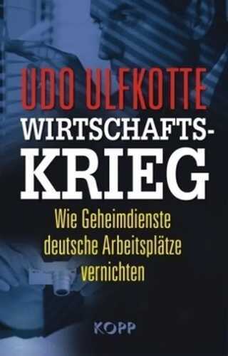 Wirtschaftskrieg — Udo Ulfkotte