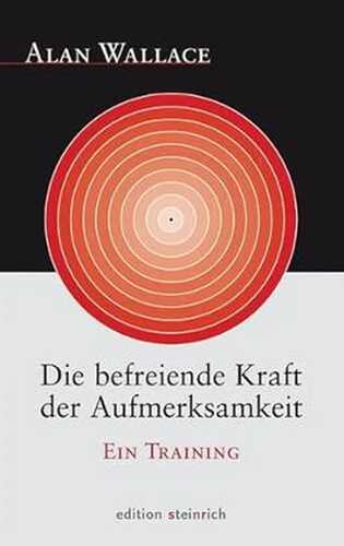 Die befreiende Kraft der Aufmerksamkeit: Ein Training
