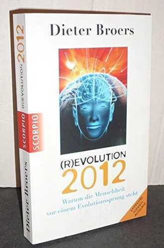 Revolution 2012: Warum die Menschheit vor einem Evolutionssprung steht