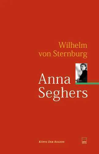 Anna Seghers — Wilhelm von Sternburg