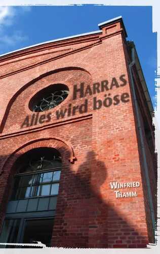 Harras – Alles wird böse — Winfried Thamm